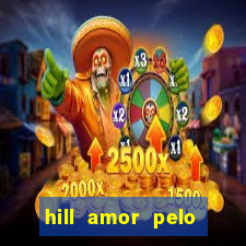 hill amor pelo jogo online